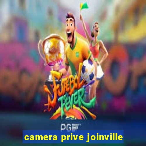 camera prive joinville